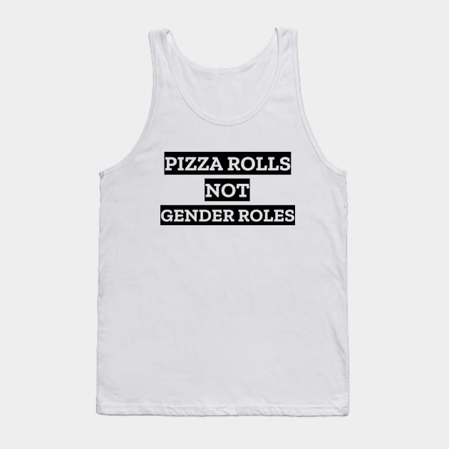 Pizza Rolls Not Gender Rolls Tank Top by LunaMay